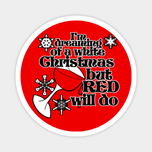 I'm dreaming of a white christmas but red will do Magnet